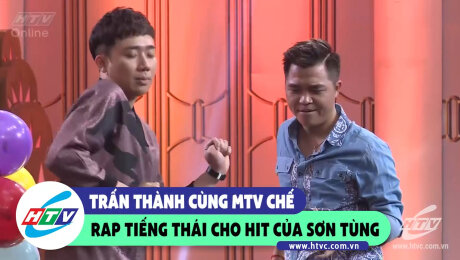 Xem Show CLIP HÀI Trấn Thành cùng MTV chế rap tiếng Tiếng Thái cho hit của Sơn Tùng HD Online.